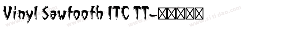 Vinyl Sawtooth ITC TT字体转换